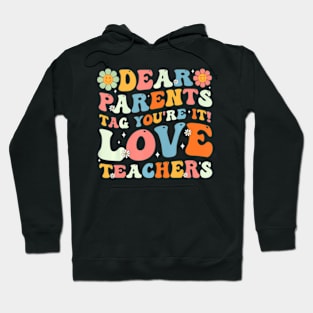 Groovy Dear Parents Youre It Last Day Of School Teacher Hoodie